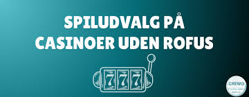 Oplev Spændingen ved Casino Uden Rufus Oplev Spændingen ved Casino Uden Rufus