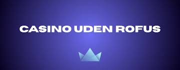 Casinoer Uden Om Rufus Oplev De Bedste Alternativer