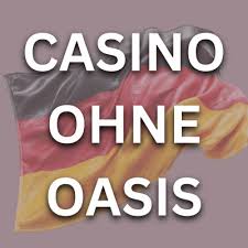 Casinospieler aufgepasst Casino Online ohne Oasis!