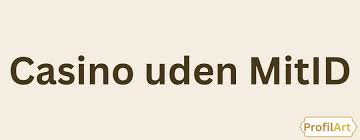 Udenlandske Casinoer Uden MitID En Guide til Sikkerhed og Underholdning