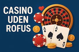 Casino Uden Rofus En Guide til Sikker Spiloplevelse Casino Uden Rofus En Guide til Sikker Spiloplevelse
