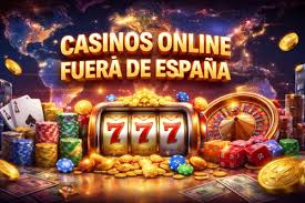 Casinos Fuera de España Opciones y Consejos